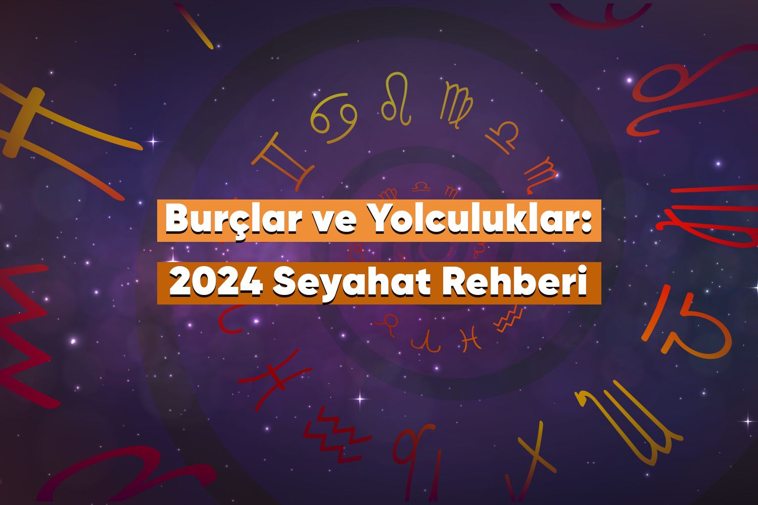 Burçlar ve Yolculuklar: 2024 Seyahat Rehberi